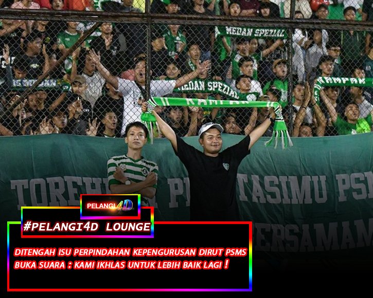 Klub Legendaris Liga Indonesia PSMS Medan Berpotensi terjadi perpindahan Kepemilikan : Dirut PSMS Sampaikan Sudah Ikhlas